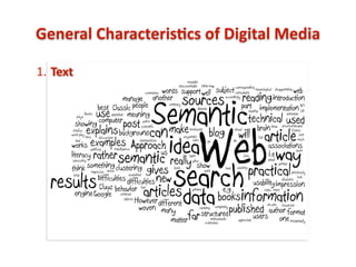 General	
  Characteris4cs	
  of	
  Digital	
  Media
1. Text	
  
 