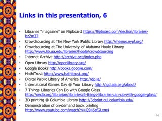 Additional resources, 3
• 3D Printing in Libraries: Inspiration or Distraction?
http://www.alatechsource.org/blog/2013/01/...