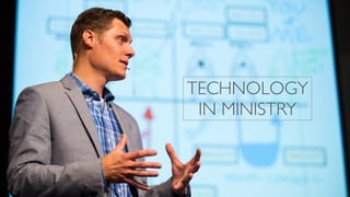 TECHNOLOGY
IN MINISTRY
 