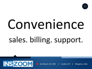 11




Convenience
sales. billing. support.
 