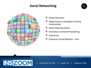 Social Networking                                31



           Global Outreach
           Opportunity to strengthen e...