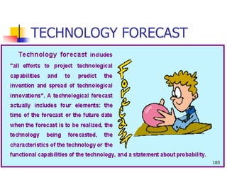 TECHNOLOGY FORECAST
103
 