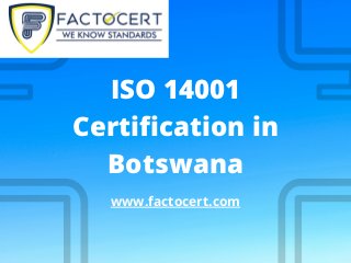 ISO 14001
Certification in
Botswana
www.factocert.com
 