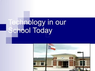 Technology in our School Today 