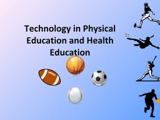 Technology in Physical Education and Health Education 