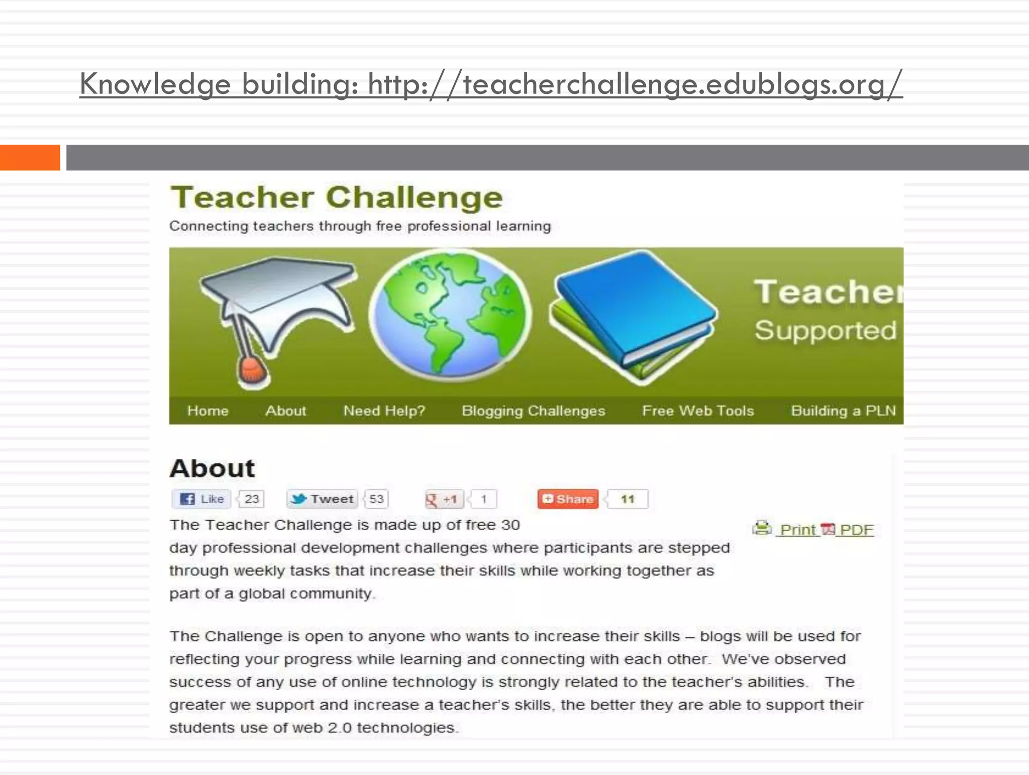 Knowledge building: http://teacherchallenge.edublogs.org/
 