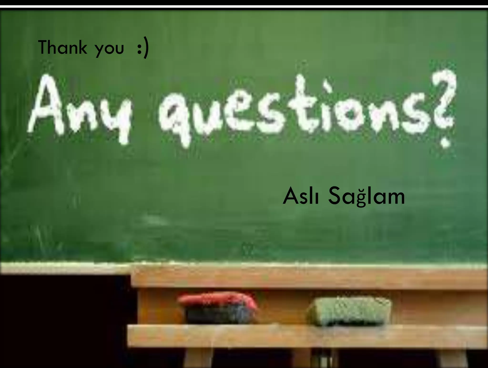 Thank you :)
Aslı Sağlam
 