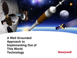 A Well Grounded
Approach to
Implementing Out of
This World
Technology
 