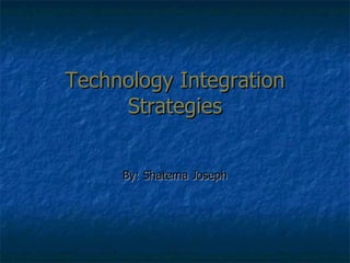 Technology Integration Strategies ,[object Object]