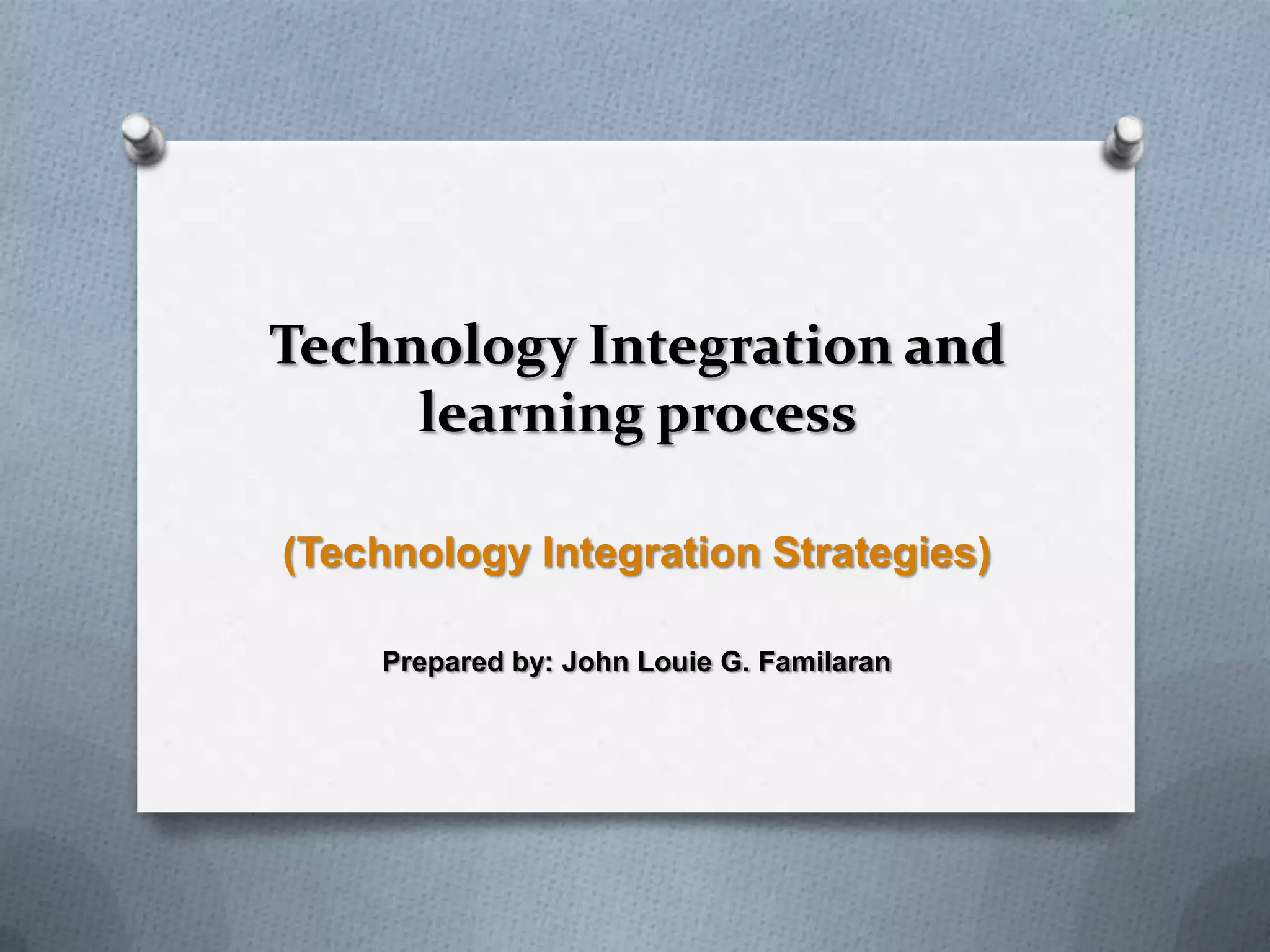 Technology integration and learning process | PPTX