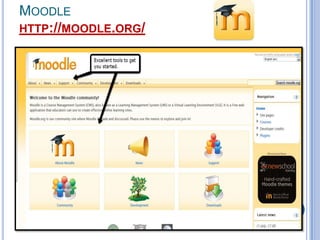 MOODLE
HTTP://MOODLE.ORG/

 