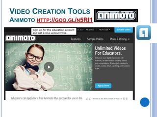 VIDEO CREATION TOOLS
ANIMOTO HTTP://GOO.GL/N5RI1

 