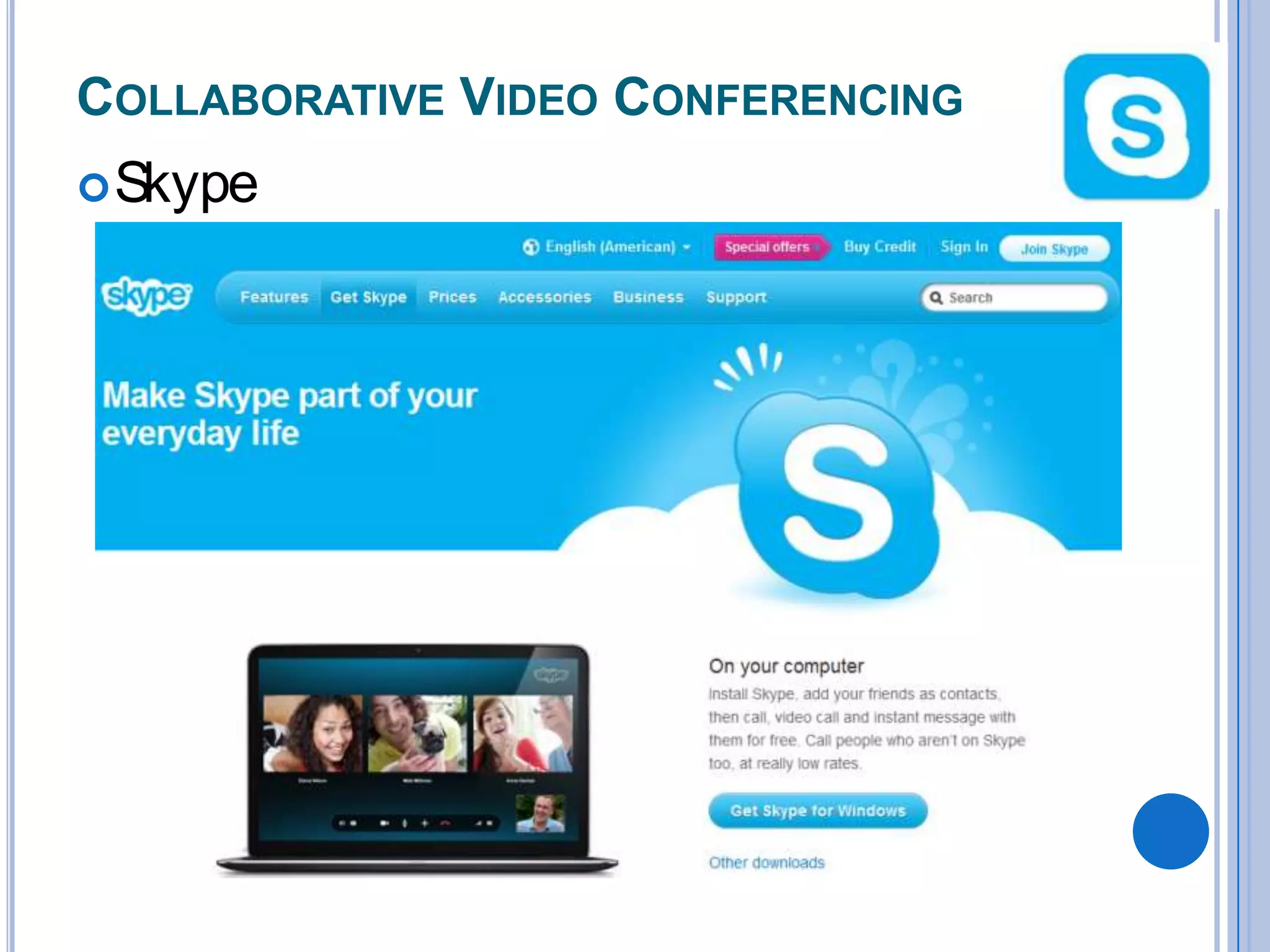 COLLABORATIVE VIDEO CONFERENCING
 Skype

 