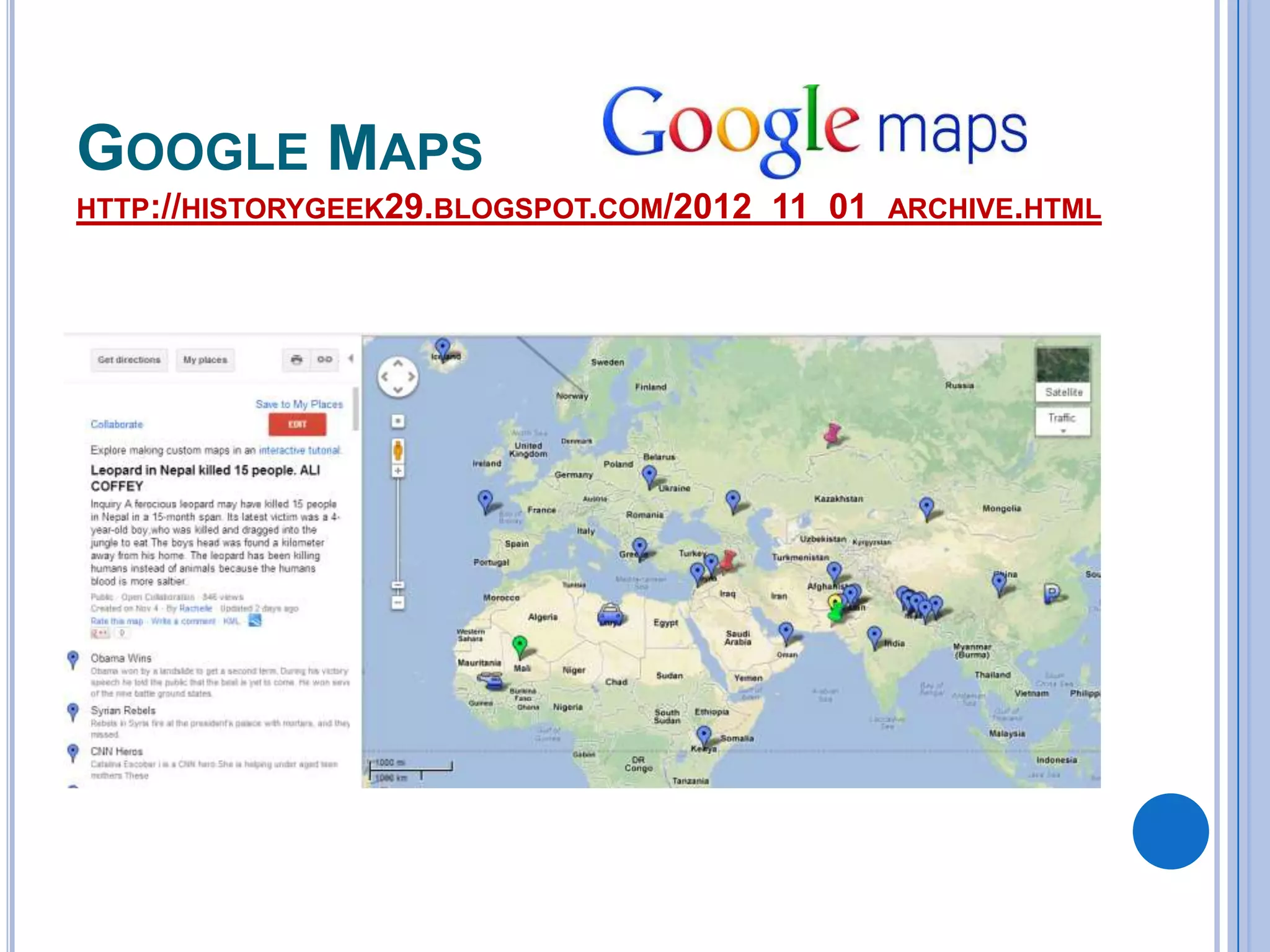 GOOGLE MAPS
HTTP://HISTORYGEEK29.BLOGSPOT.COM/2012_11_01_ARCHIVE.HTML

 