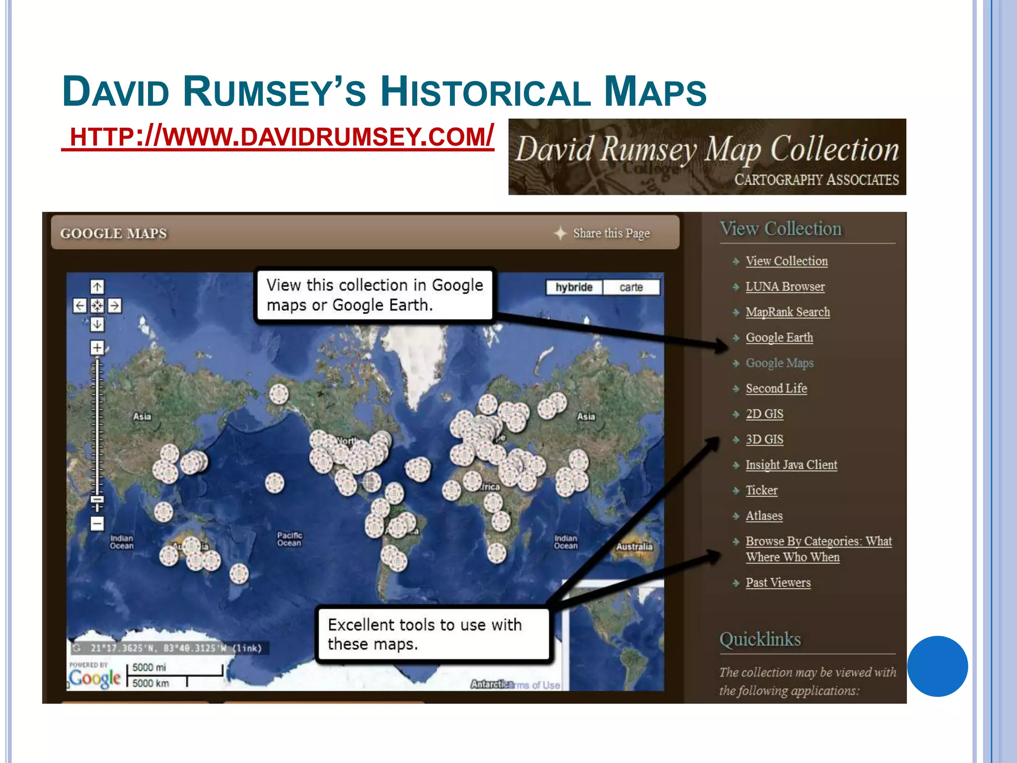 DAVID RUMSEY’S HISTORICAL MAPS
HTTP://WWW.DAVIDRUMSEY.COM/

 