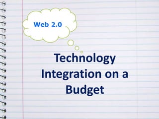 Web 2.0 Technology Integration on a Budget 