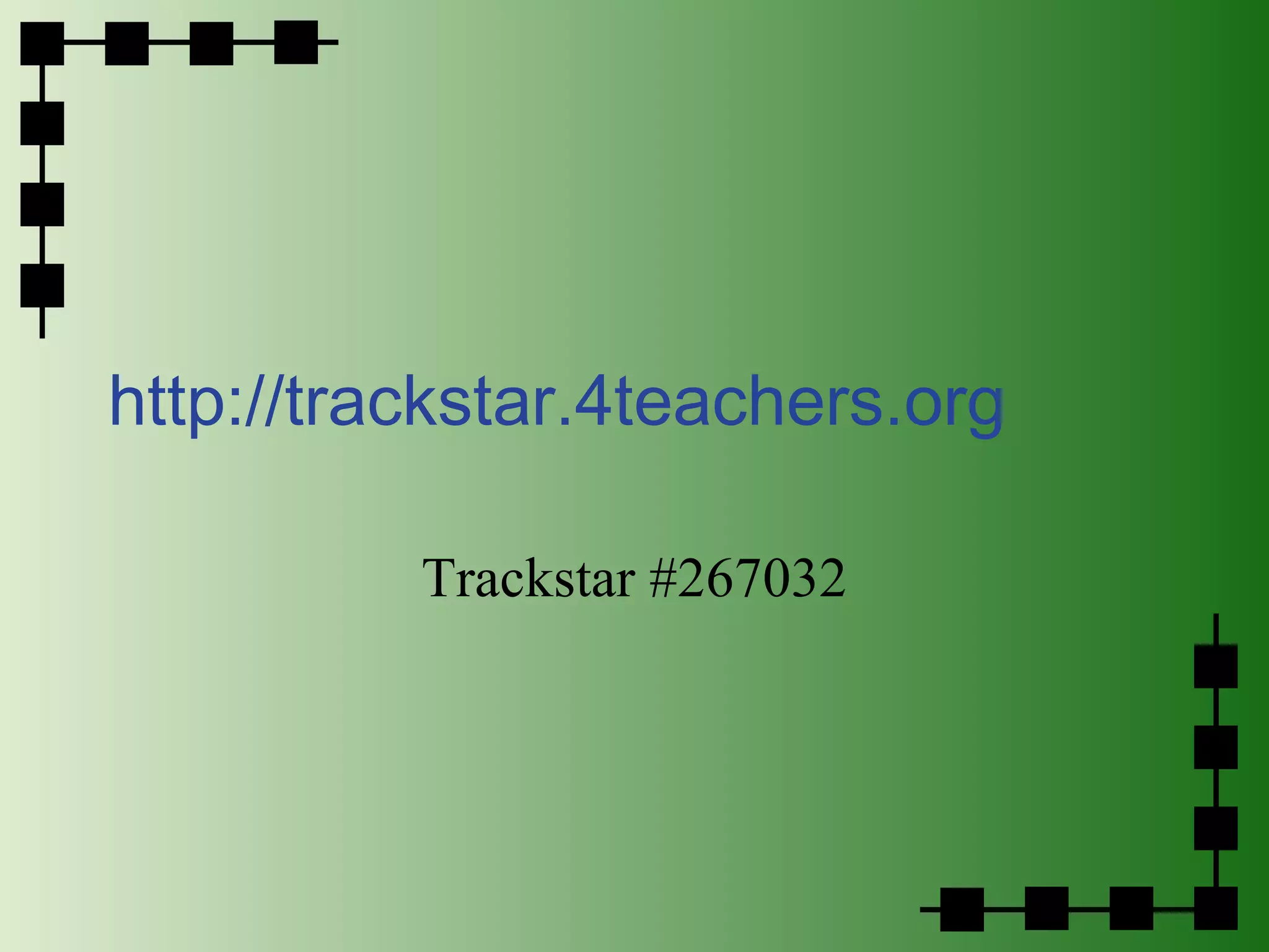 Trackstar #267032 http://trackstar.4teachers.org 