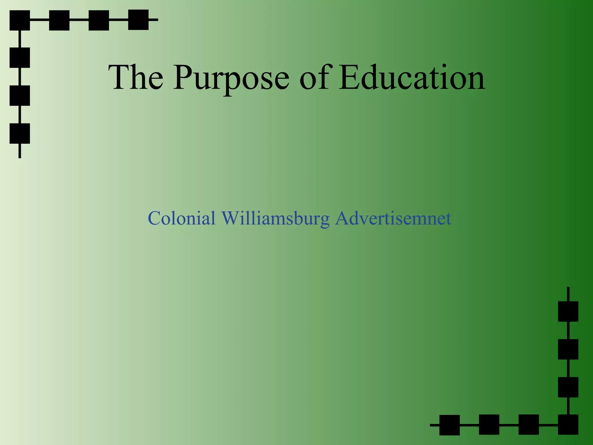 The Purpose of Education Colonial Williamsburg Advertisemnet 