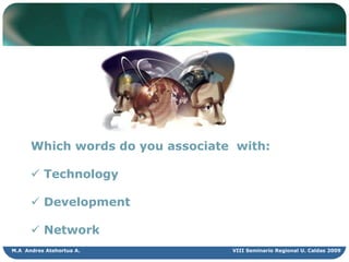 I hear and I forgetI see and I rememberI do and I Learn AncientChineseProverb& AnEducationalAphorismVIII Seminario Regional U. Caldas 2009M.A  Andres Atehortua A.