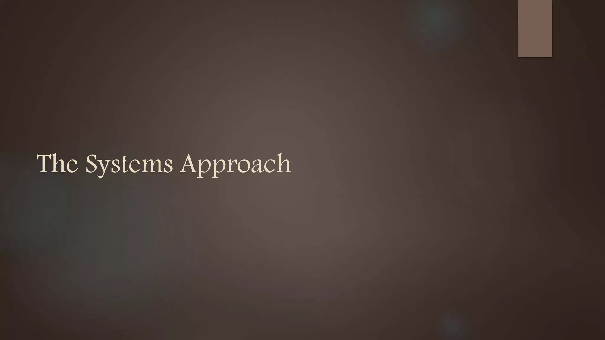 The Systems Approach
 