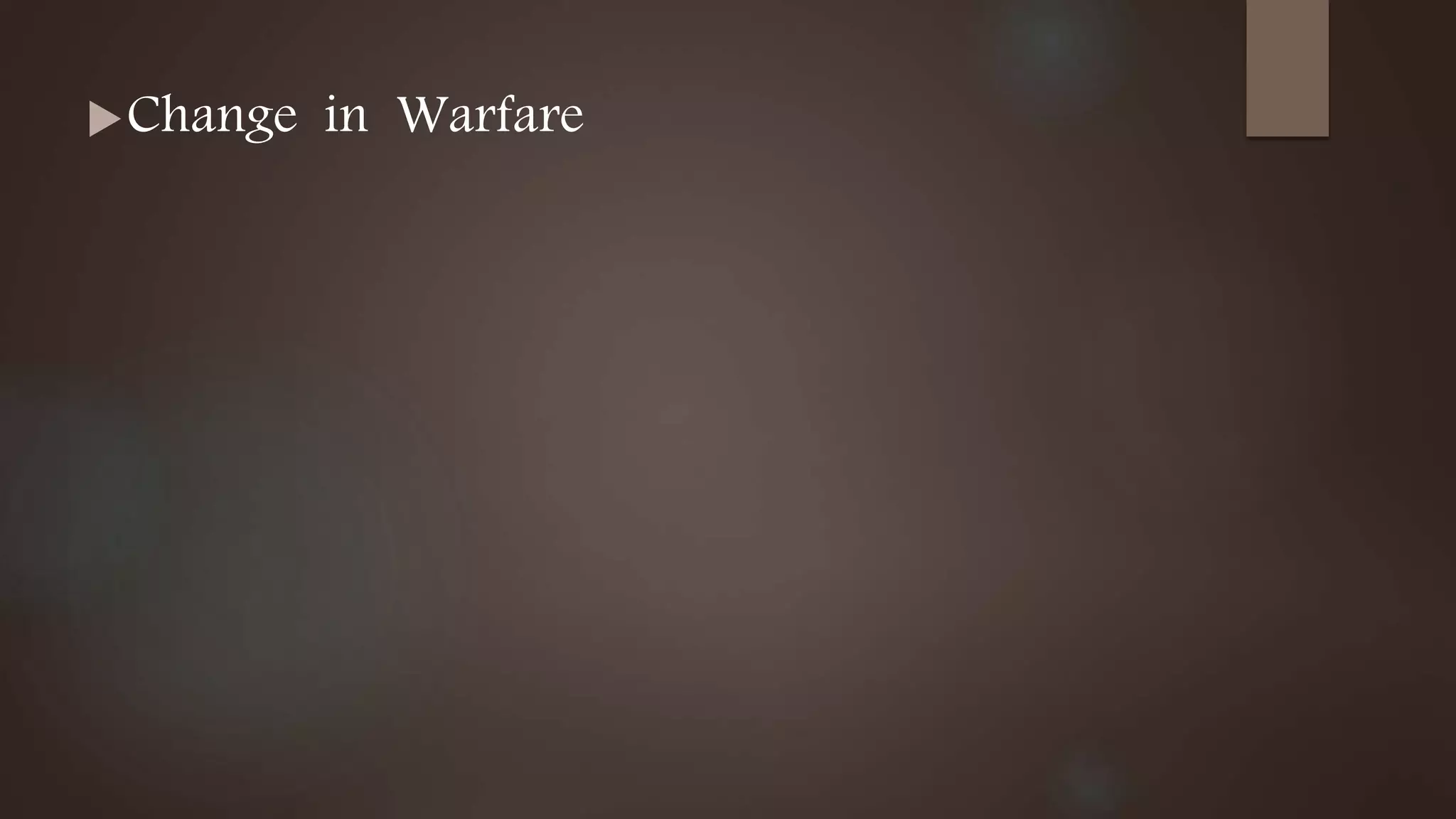 Change in Warfare
 