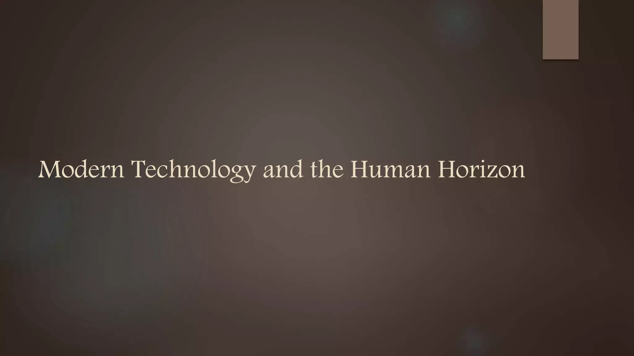 Modern Technology and the Human Horizon
 