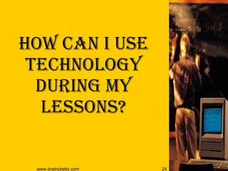 How can I use technology during my lessons? 