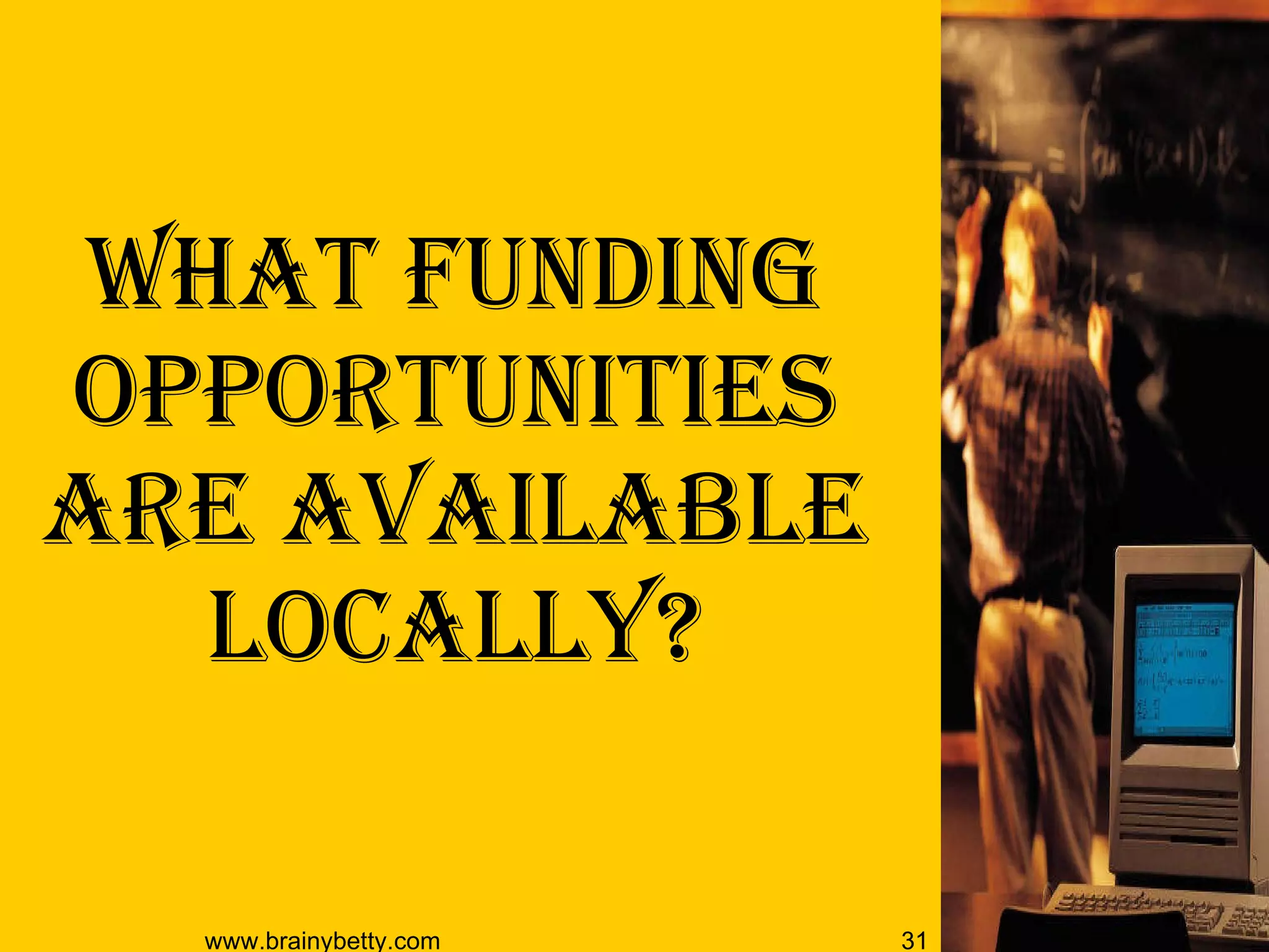 What funding opportunities are available locally? 