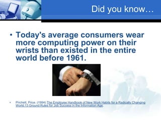 Did you know…Today's average consumers wear more computing power on their wrists than existed in the entire world before 1961.
