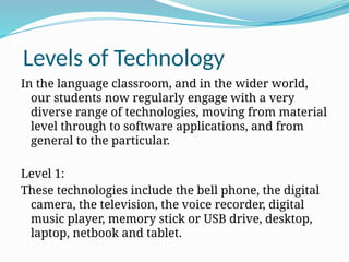Technology Class Level TECHNOLOGY IN THE CLASSROOM TECHNOLOGY IN THE CLASSROOM | PPTX