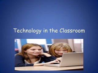 Technology in the Classroom
 