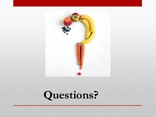 Questions?
 