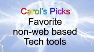 Favorite
non-web based
Tech tools

 