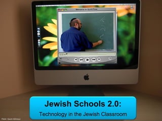 Flickr: Gavin Gilmour Jewish Schools 2.0: Technology in the Jewish Classroom 