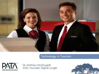 Technology	
  in	
  Tourism	
  

Dr. Mathew McDougall
CEO, Founder; Digital Jungle
	
  
 