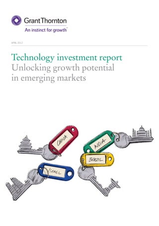 APRIL 2012




Technology investment report
Unlocking growth potential
in emerging markets
 