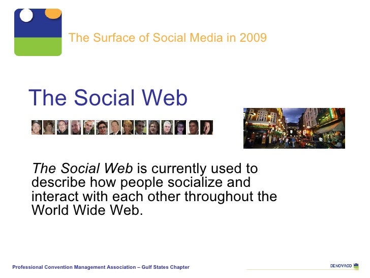 The Social Web The Social Web  is currently used to describe how people socialize and interact with each other throughout ...