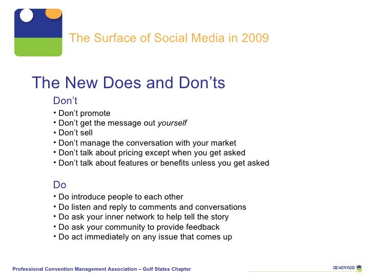 Don’t The New Does and Don’ts The Surface of Social Media in 2009 <ul><li>Don’t promote </li></ul><ul><li>Don’t get the me...