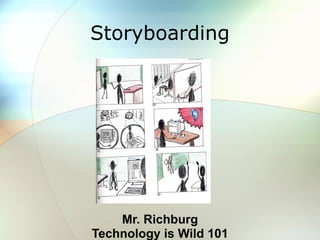Storyboarding Mr. Richburg Technology is Wild 101 