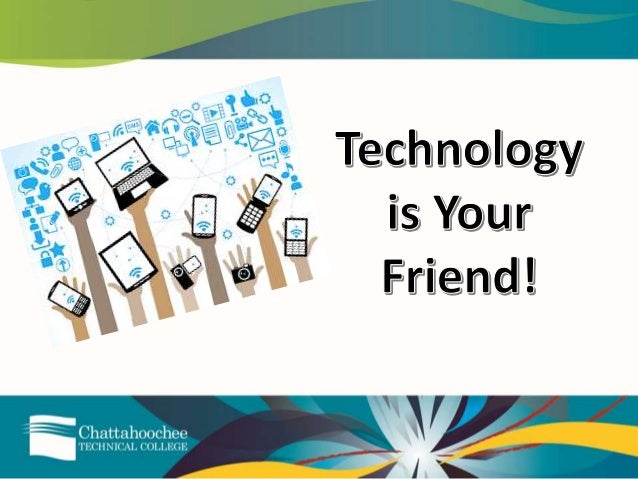 Technology Is Your Friend Presentation