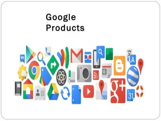 Google 
Products 
 