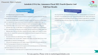 Financial, M&A Updates
IT Shades
Engage & Enable
Autodesk (USA) Inc. Announces Fiscal 2021 Fourth Quarter And
Full-Year Results
• Total billings decreased 1 percent to $1.47 billion.
• Total revenue was $1.04 billion, an increase of 16 percent as reported and on a constant currency basis. Recurring
revenue represents 94 percent of total.
• Design revenue was $899 million, an increase of 13 percent as reported, and 14 percent on a constant currency
basis. On a sequential basis, Design revenue increased 6 percent as reported and on a constant currency basis.
• Make revenue was $82 million, an increase of 28 percent as reported, and 27 percent on a constant currency basis.
On a sequential basis, Make revenue increased 7 percent as reported, and 6 percent on a constant currency basis.
• Subscription plan revenue was $950 million, an increase of 22 percent as reported and on a constant currency
basis. On a sequential basis, subscription plan revenue increased 7 percent as reported and on a constant currency basis.
• Maintenance plan revenue was $30 million, a decrease of 62 percent as reported, and 61 percent on a constant
currency basis. On a sequential basis, maintenance plan revenue decreased 24 percent as reported, and 22 percent on a
constant currency basis.
• Net revenue retention rate was within the range of 100 to 110 percent.
• GAAP operating income was $184 million, compared to $134 million in the fourth quarter last year. GAAP
operating margin was 18 percent, up 3 percentage points.
• Total non-GAAP operating income was $315 million, compared to $259 million in the fourth quarter last year.
Non-GAAP operating margin was 30 percent, up 1 percentage point.
• GAAP diluted net income per share was $4.10, compared to $0.59 in the fourth quarter last year, in part reflecting
a $679 million deferred tax asset valuation allowance release.
• Non-GAAP diluted net income per share was $1.18, compared to $0.92 in the fourth quarter last year.
Executive Commentary
"Our strong fiscal 2021 results reflect the increasing importance of a cloud-based platform to our customers and
the resilience of our subscription business model," said Autodesk president and CEO. "With a record number of
enterprise agreements in the fourth quarter and recently announced intention to acquire Innovyze, we are looking
to the future with optimism and remain confident in our fiscal 2023 targets and double-digit growth thereafter."
For any queries, Please write to marketing@itshades.com
3
Key Financial Highlights
 