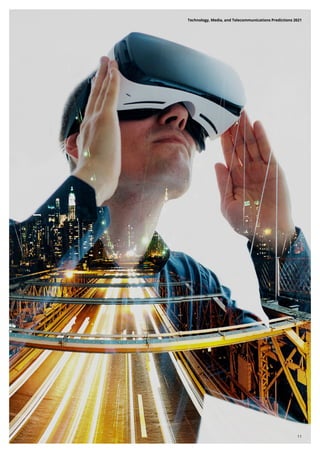 Technology, Media, and Telecommunications Predictions 2021
11
 