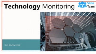 Technology Monitoring
YOUR COMPANY NAME
 