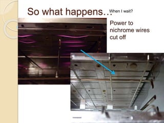 So what happens…
Power to
nichrome wires
cut off
When I wait?
 