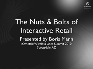 Nuts & Bolts of Interactive Retail