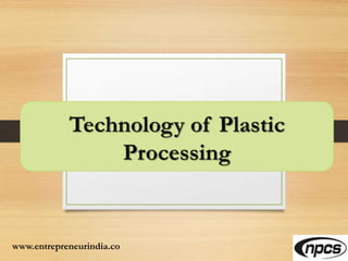 Technology of Plastic Processing Industries | PPTX