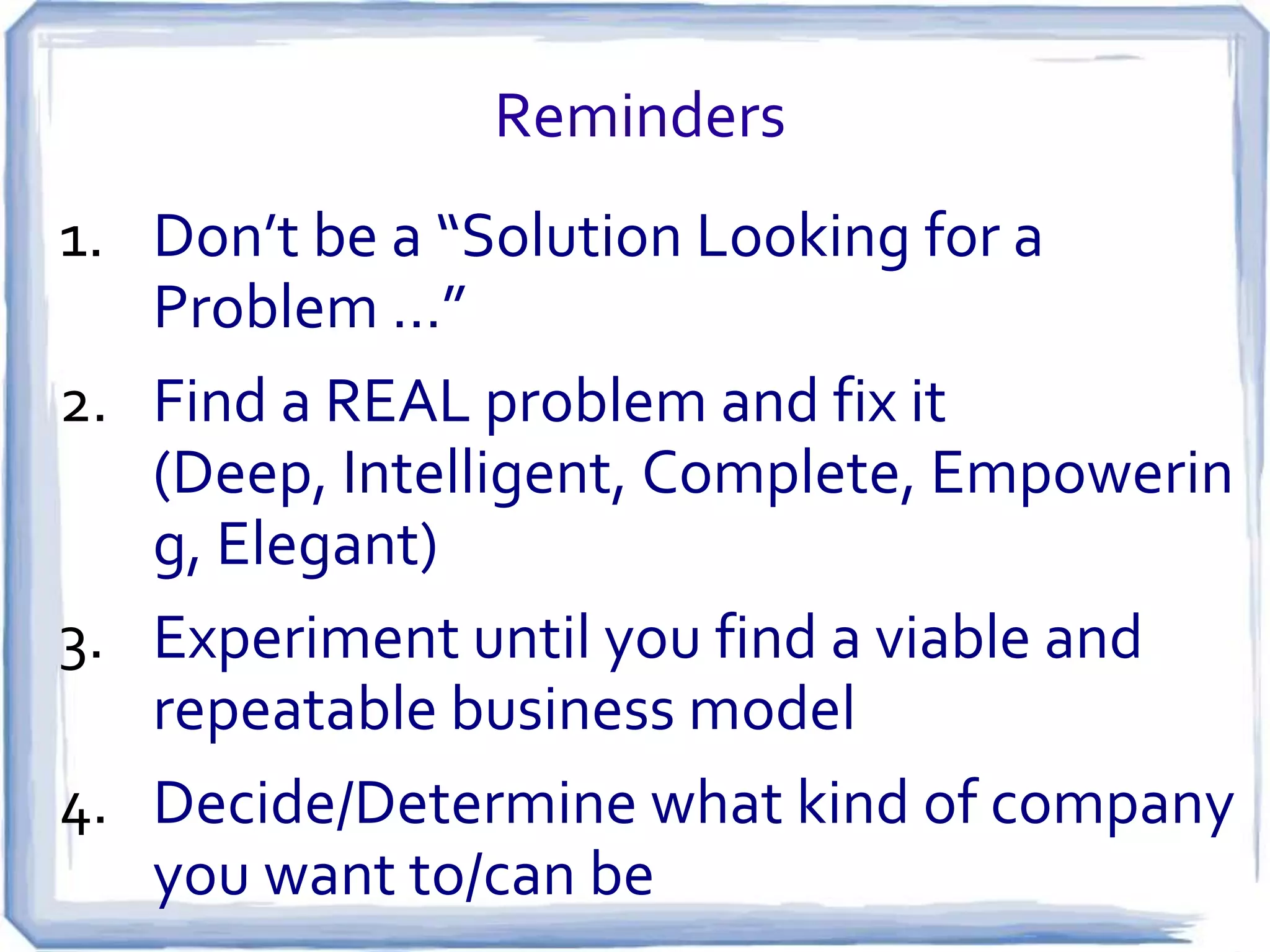 Which type are you planning
to build?
1. Lifestyle business

2. Small business
3. Scalable startup
4. Buyable startup

5. Large company
6. Social entrepreneur

 