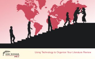 Exploiting Rapid
Change in Technology
Enhanced Learning
… for Post Graduate Education
Using Technology to Organize Your Literature Review
 