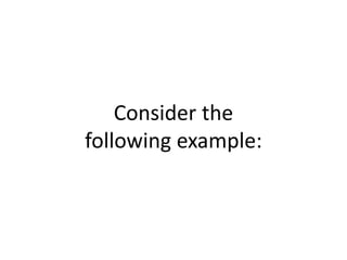 Consider the
following example:
 